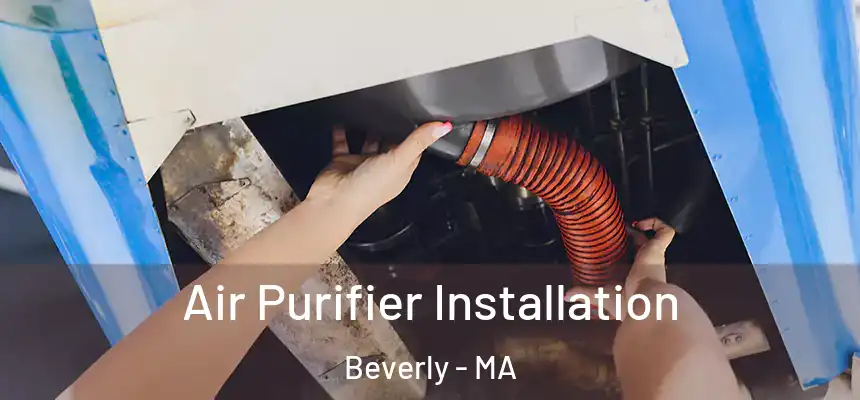  Air Purifier Installation Beverly - MA