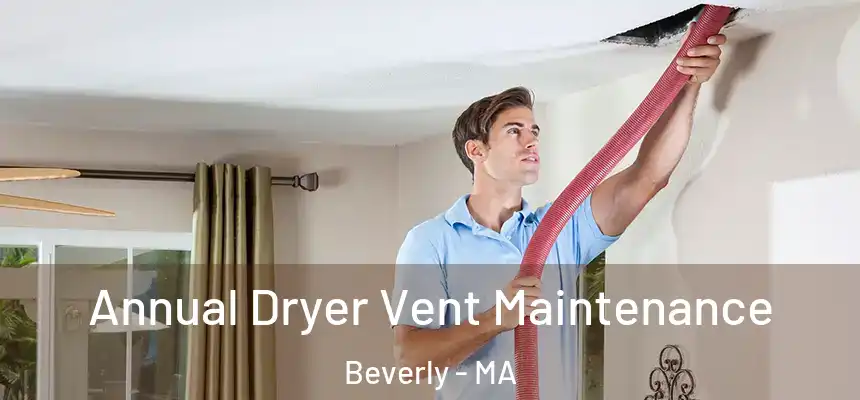  Annual Dryer Vent Maintenance Beverly - MA