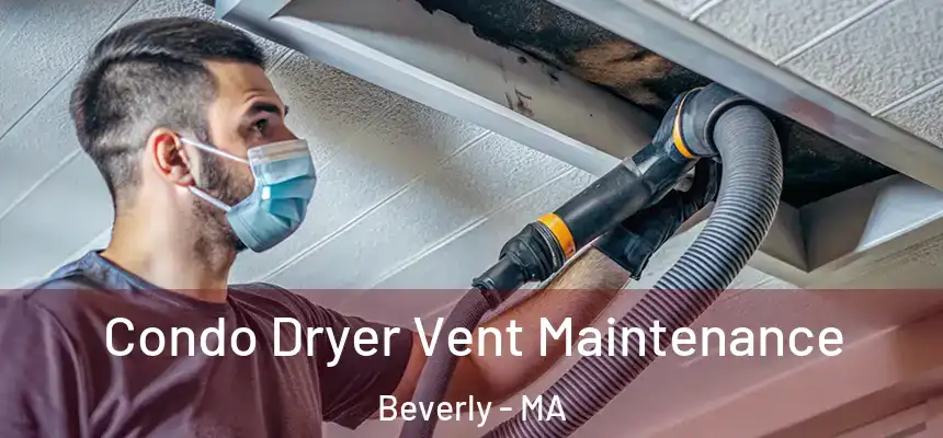  Condo Dryer Vent Maintenance Beverly - MA