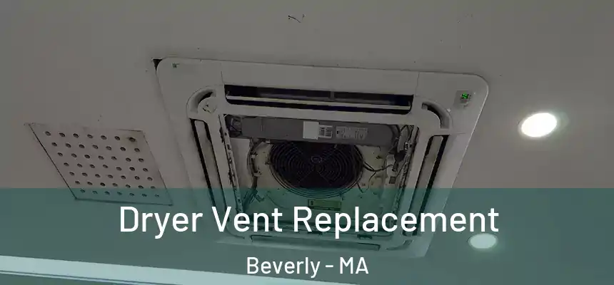  Dryer Vent Replacement Beverly - MA