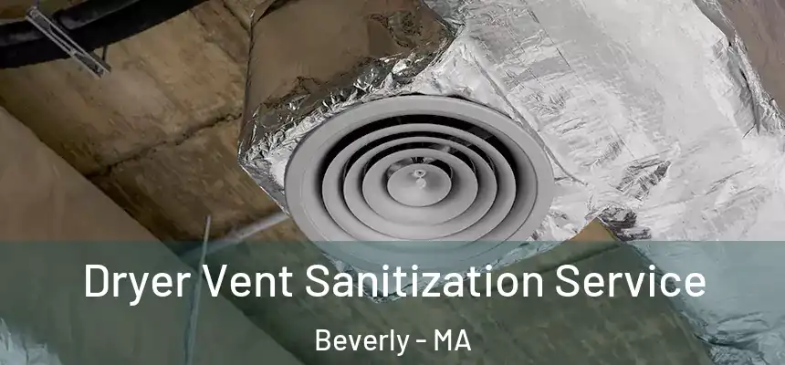  Dryer Vent Sanitization Service Beverly - MA