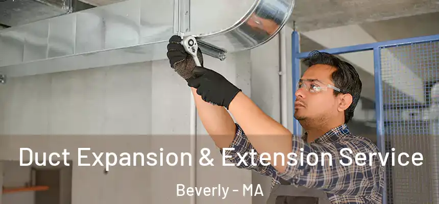  Duct Expansion & Extension Service Beverly - MA