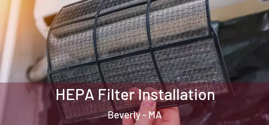  HEPA Filter Installation Beverly - MA