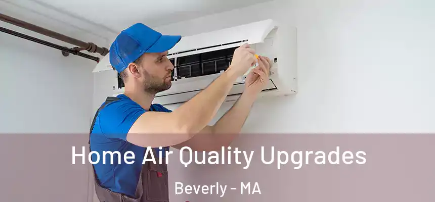  Home Air Quality Upgrades Beverly - MA