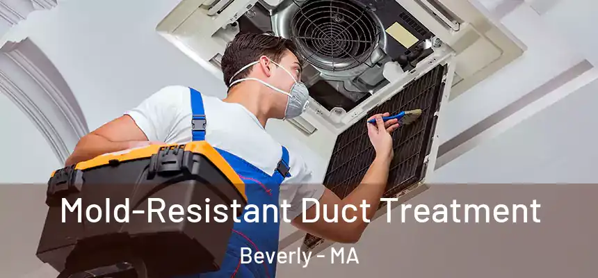  Mold-Resistant Duct Treatment Beverly - MA
