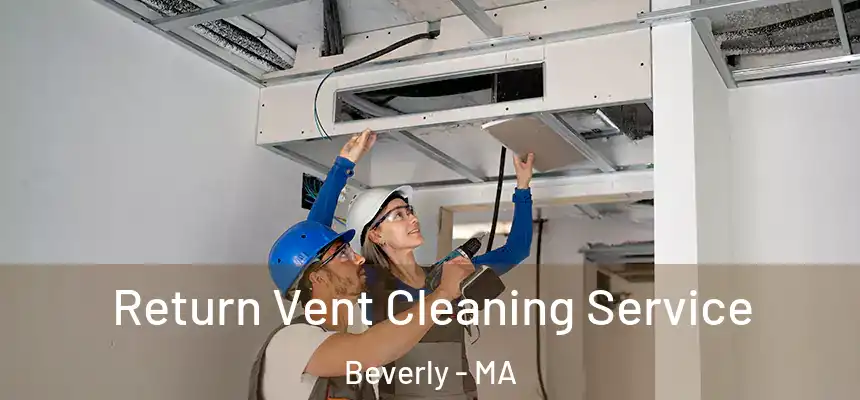  Return Vent Cleaning Service Beverly - MA