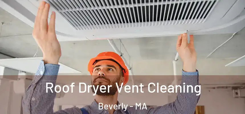  Roof Dryer Vent Cleaning Beverly - MA