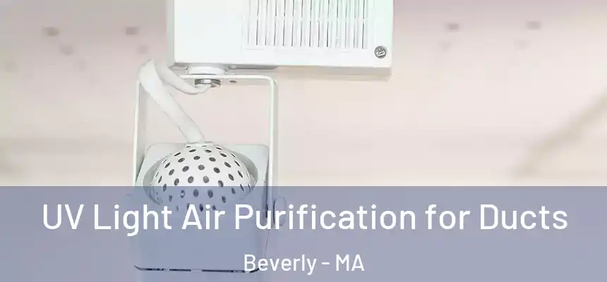  UV Light Air Purification for Ducts Beverly - MA